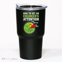 How To Get An Engineer's Attention  Tumbler thumb 0