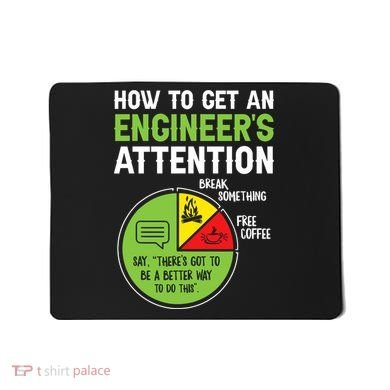 How To Get An Engineer's Attention  Mousepad