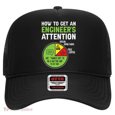 How To Get An Engineer's Attention  Hat