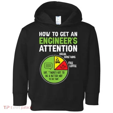 How To Get An Engineer's Attention  Toddler Hoodie