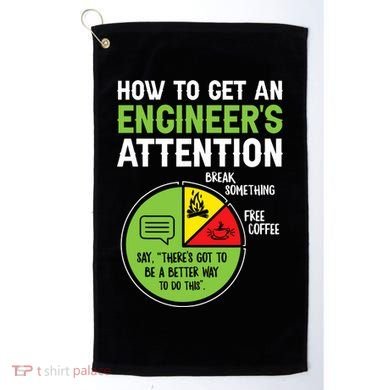 How To Get An Engineer's Attention  Golf Towel