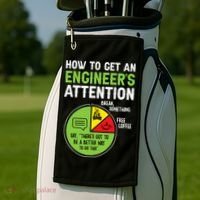 How To Get An Engineer's Attention  Golf Towel thumb 2
