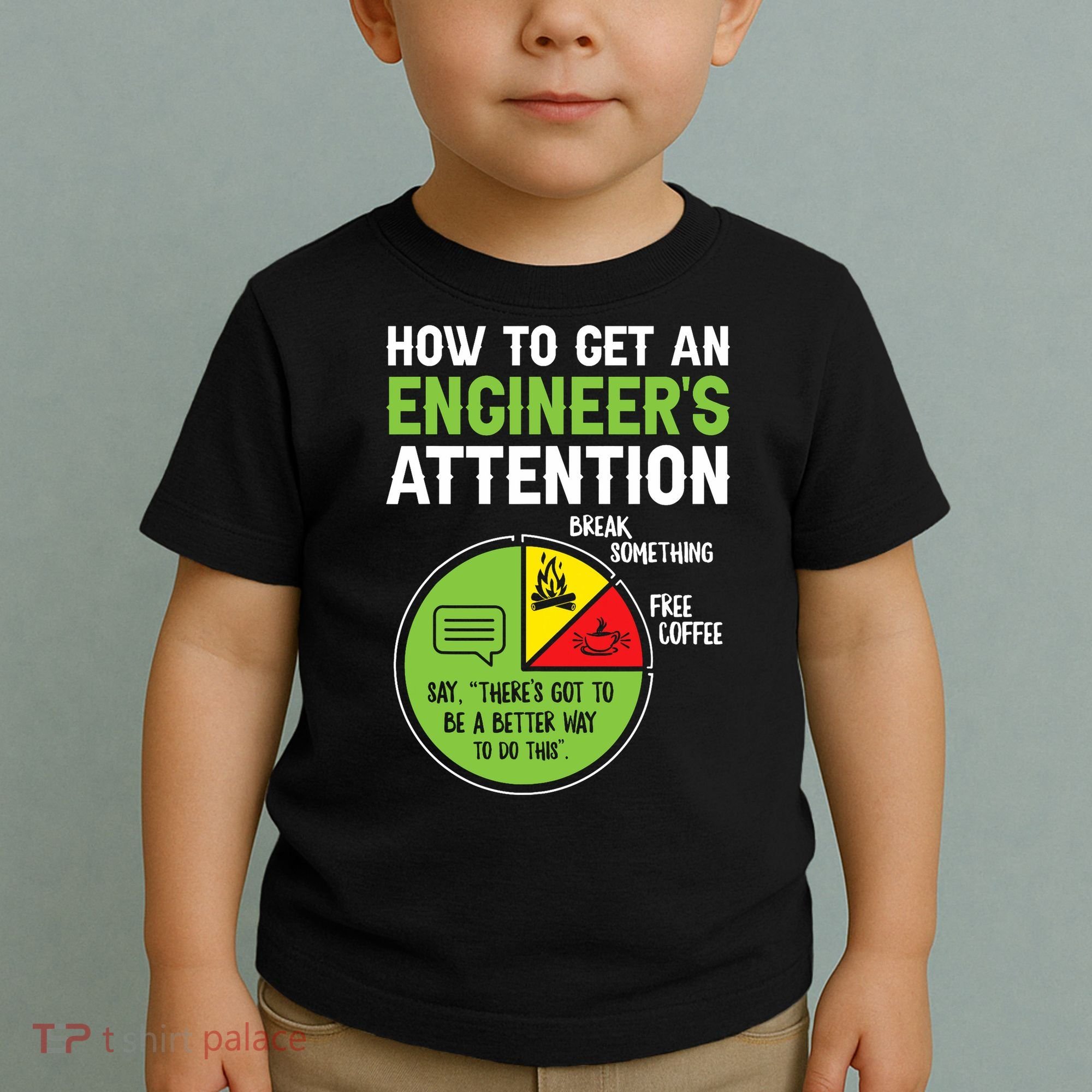 How To Get An Engineer's Attention  Toddler T-Shirt