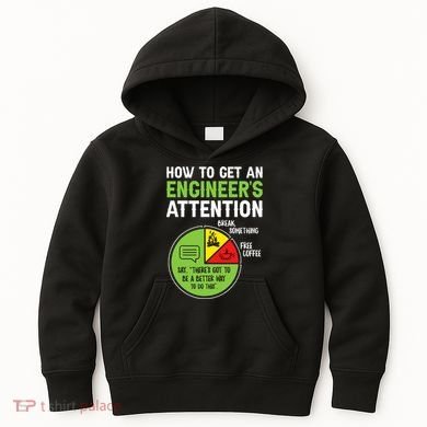 How To Get An Engineer's Attention  Kids Hoodie