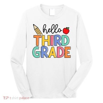 Hello Third Grade Team 3rd Grade Back To School Teacher Long Sleeve Shirt