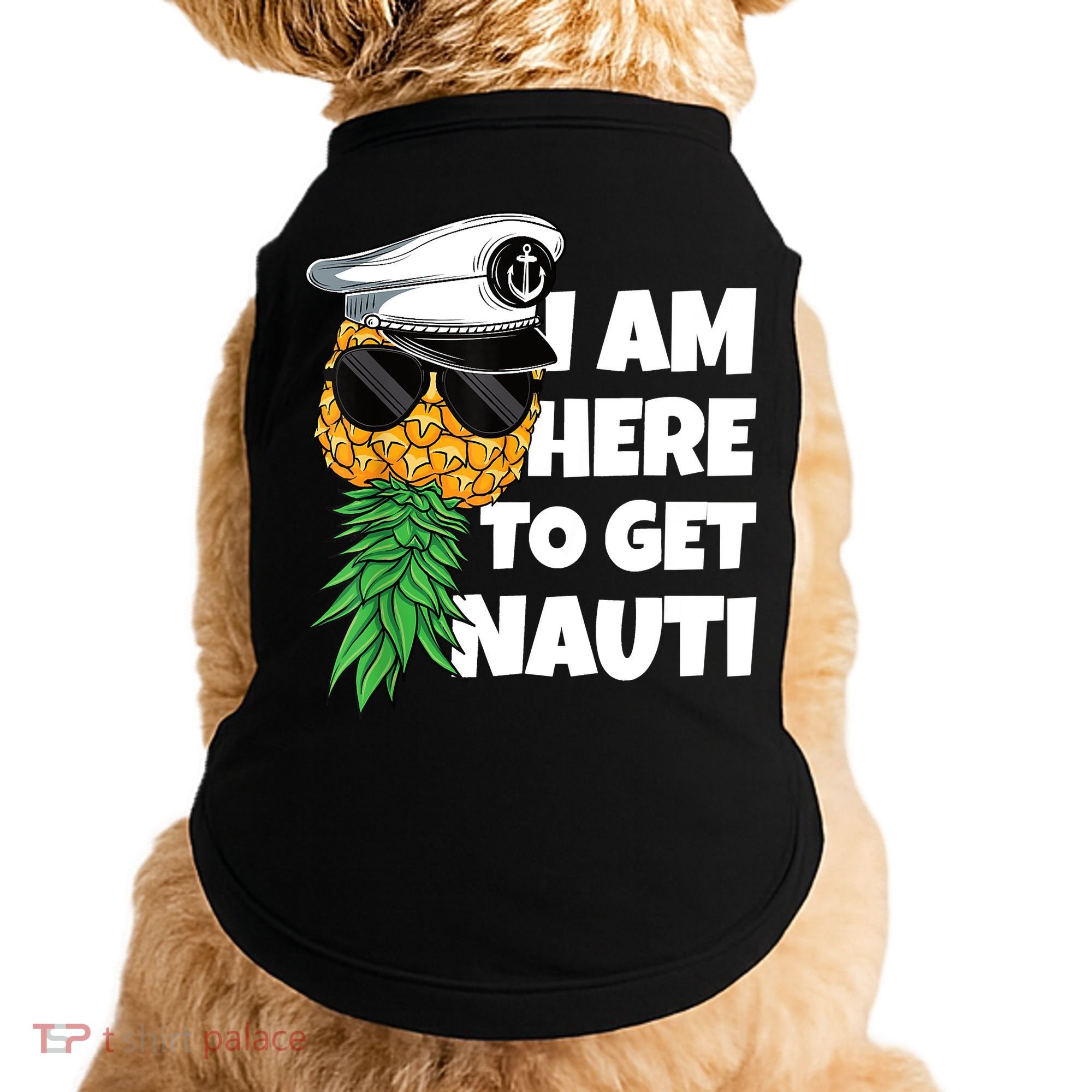 Here To Get Nauti Cruise Boat Upside Down Pineapple Swinger Doggie Tank