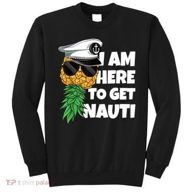 Here To Get Nauti Cruise Boat Upside Down Pineapple Swinger Sweatshirt