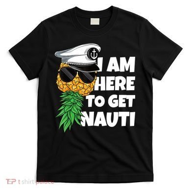 Here To Get Nauti Cruise Boat Upside Down Pineapple Swinger T-Shirt