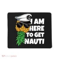 Here To Get Nauti Cruise Boat Upside Down Pineapple Swinger Mousepad thumb 0