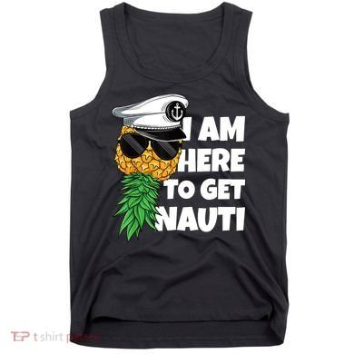 Here To Get Nauti Cruise Boat Upside Down Pineapple Swinger Tank Top