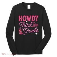 Howdy Third Grade 3rd Grade Teacher Western Cowboy Cowgirls Long Sleeve Shirt thumb 0