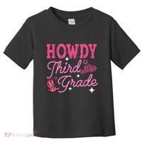 Howdy Third Grade 3rd Grade Teacher Western Cowboy Cowgirls Toddler T-Shirt thumb 0