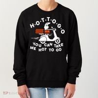 Hot To Go Pizza You Can Take Me Hot To Go Women's Sweatshirt thumb 0