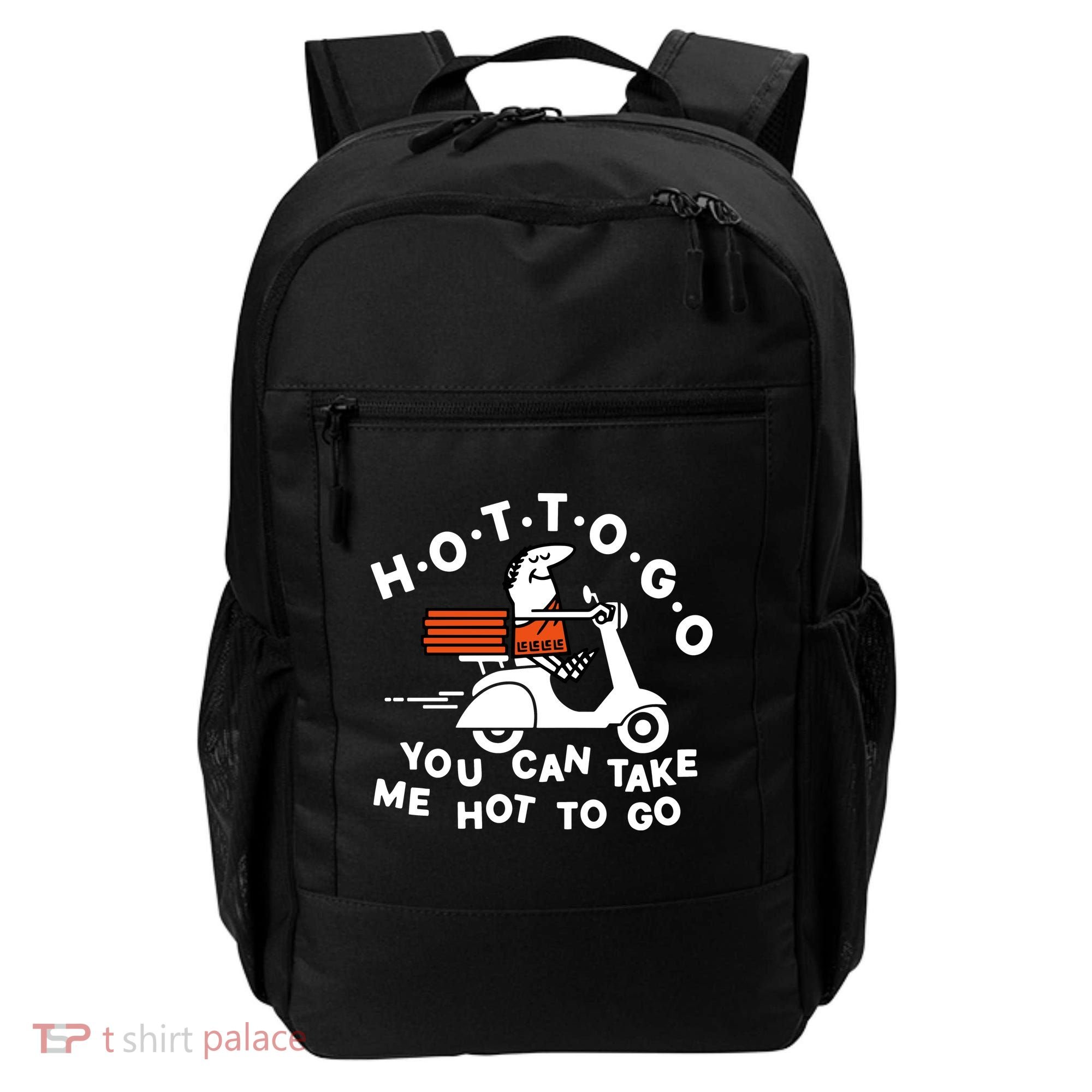 Hot To Go Pizza You Can Take Me Hot To Go Backpack