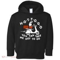 Hot To Go Pizza You Can Take Me Hot To Go Toddler Hoodie thumb 0