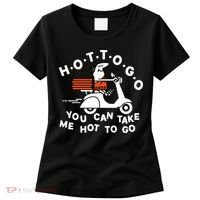 Hot To Go Pizza You Can Take Me Hot To Go Women's T-Shirt thumb 0