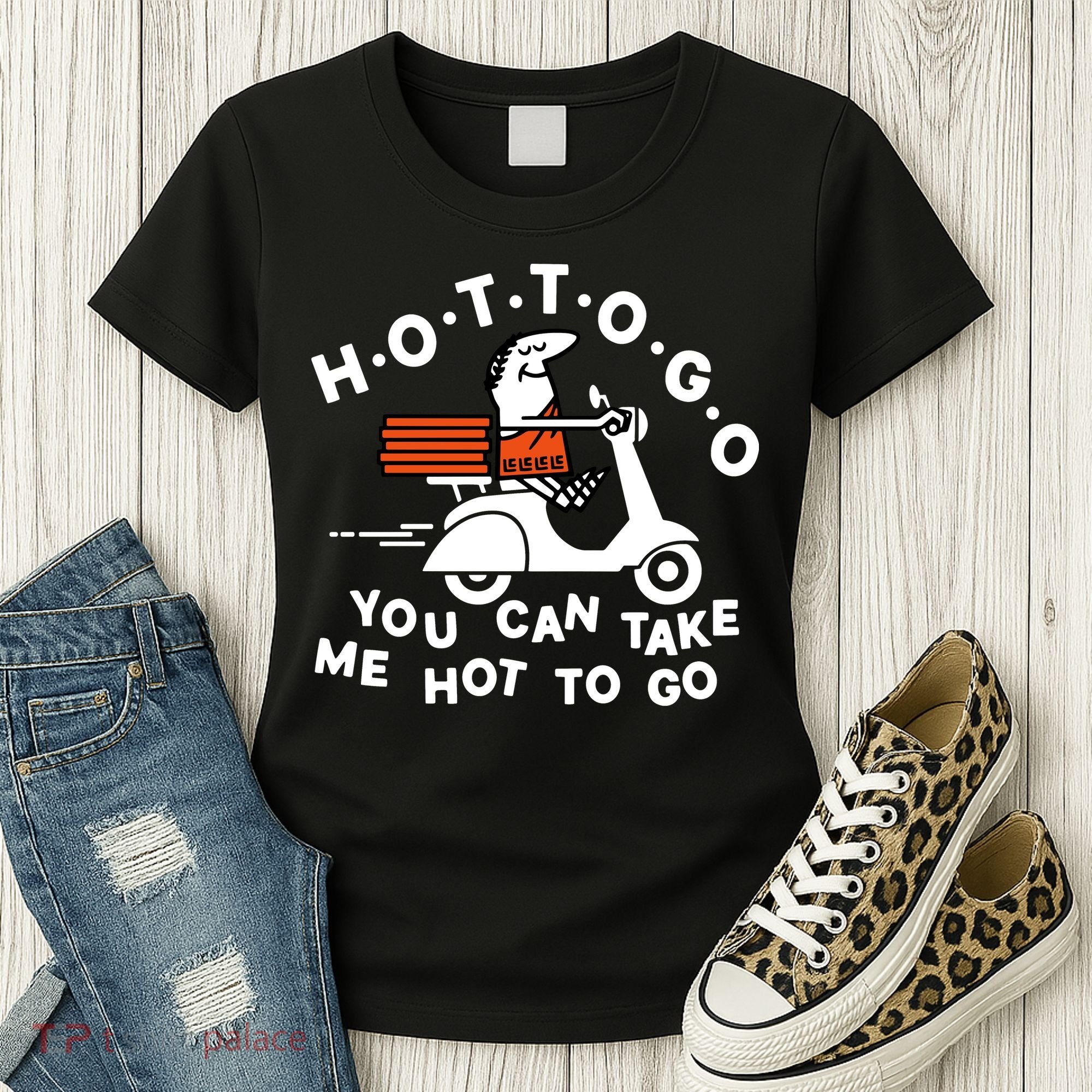 Hot To Go Pizza You Can Take Me Hot To Go Women's T-Shirt