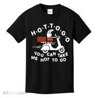 Hot To Go Pizza You Can Take Me Hot To Go Kids T-Shirt thumb 0