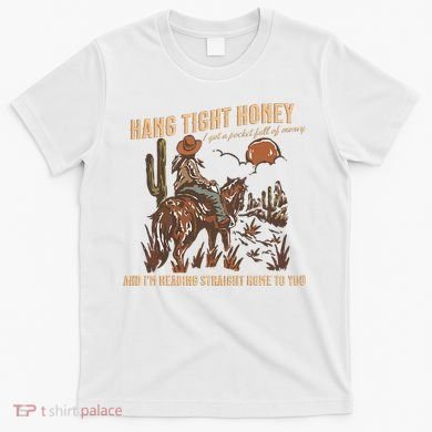 Hang Tight Honey T-Shirt