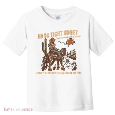 Hang Tight Honey Toddler T-Shirt