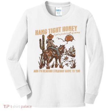 Hang Tight Honey Kids Long Sleeve Shirt