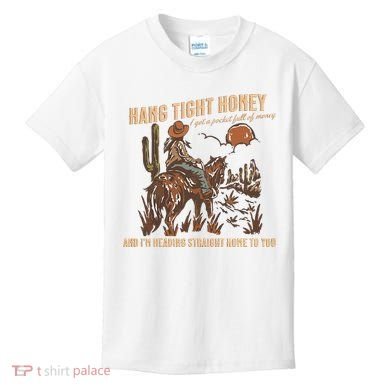 Hang Tight Honey Kids T-Shirt
