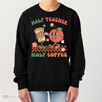 Half Teacher Half Coffee Coffee Addict Teacher Appreceation Funny Teacher Women's Sweatshirt thumb 0