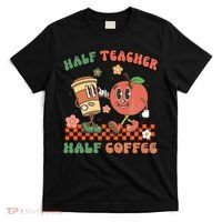 Half Teacher Half Coffee Coffee Addict Teacher Appreceation Funny Teacher T-Shirt thumb 0