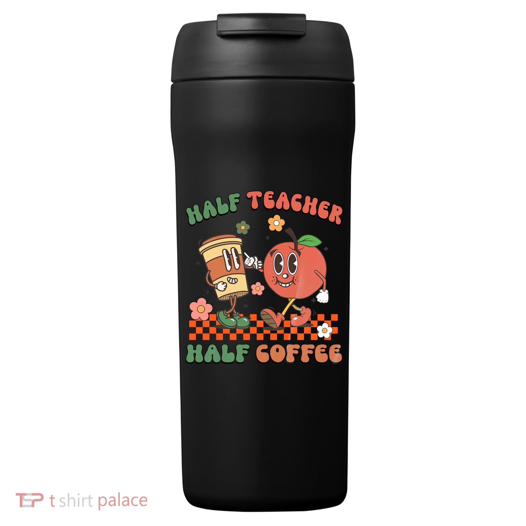 Half Teacher Half Coffee Coffee Addict Teacher Appreceation Funny Teacher 24oz Duet Stainless Steel Tumbler
