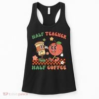 Half Teacher Half Coffee Coffee Addict Teacher Appreceation Funny Teacher Women's Tank Top thumb 0