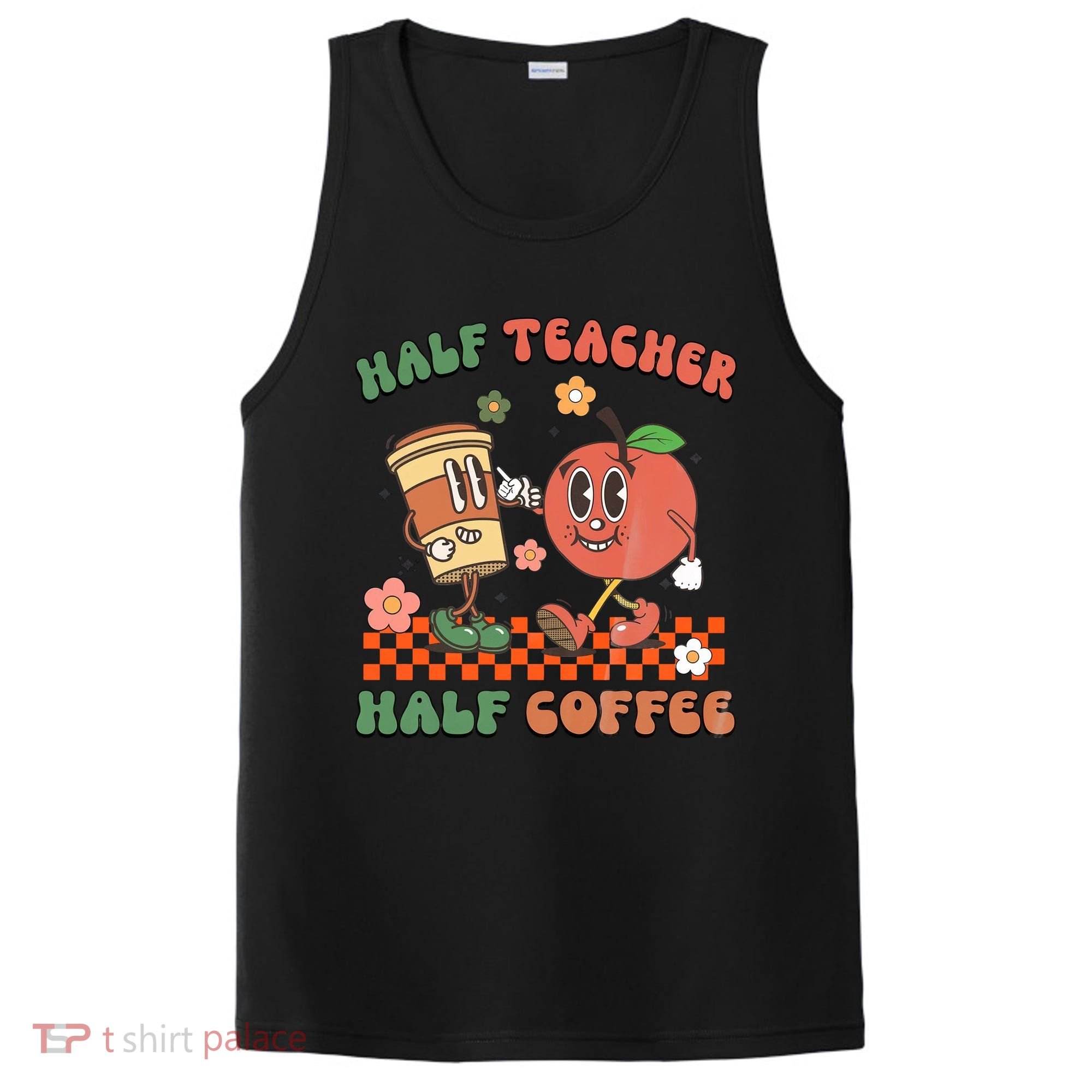 Half Teacher Half Coffee Coffee Addict Teacher Appreceation Funny Teacher PosiCharge Competitor Tank