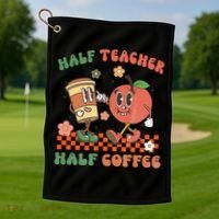 Half Teacher Half Coffee Coffee Addict Teacher Appreceation Funny Teacher Golf Towel thumb 1