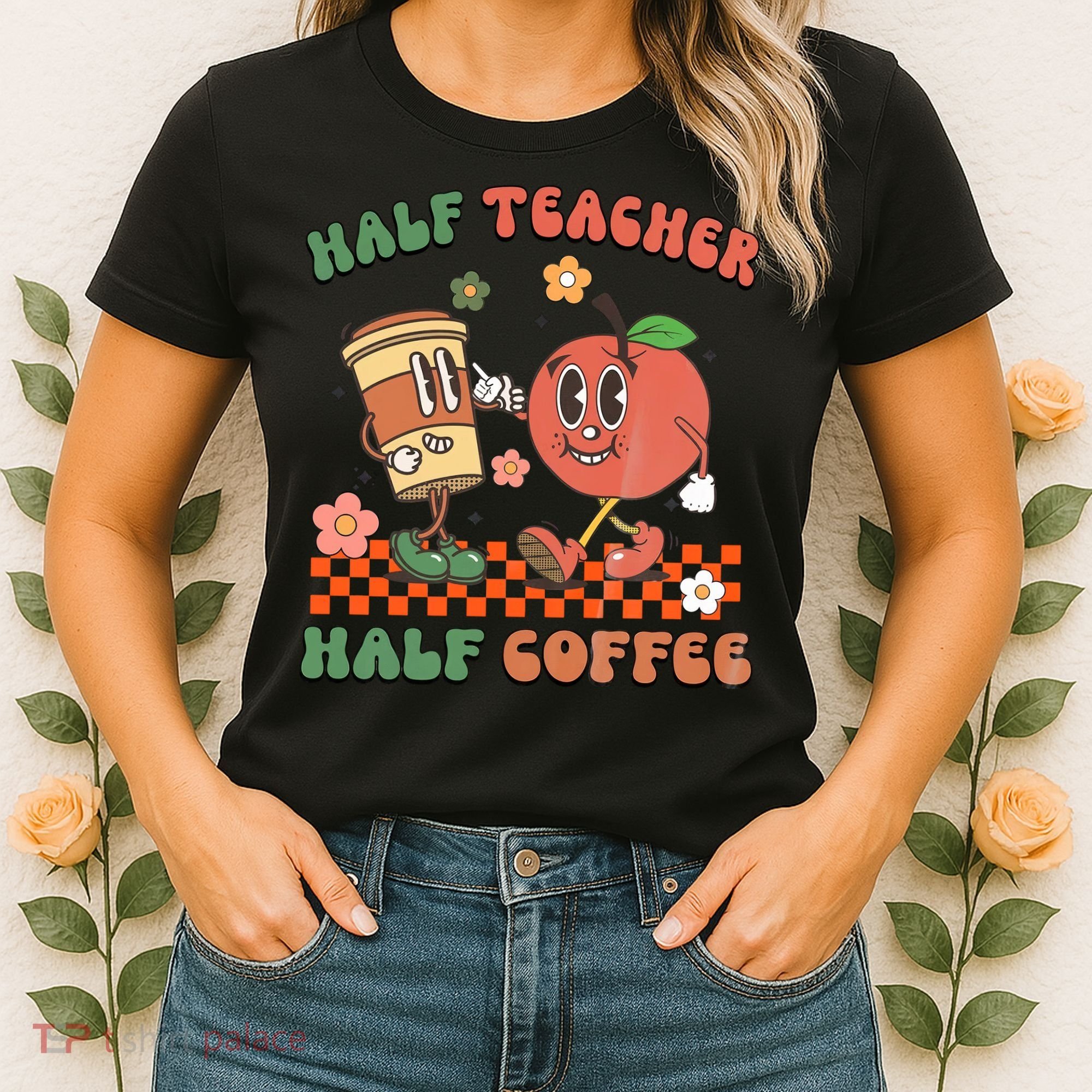 Half Teacher Half Coffee Coffee Addict Teacher Appreceation Funny Teacher Women's T-Shirt