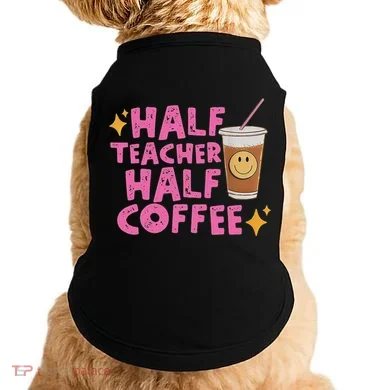 Half Teacher Half Coffee Doggie Tank