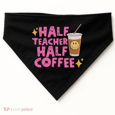 Half Teacher Half Coffee USA-Made Doggie Bandana