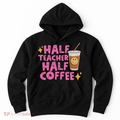 Half Teacher Half Coffee Hoodie