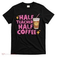 Half Teacher Half Coffee T-Shirt thumb 0