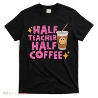 Half Teacher Half Coffee T-Shirt thumb 0