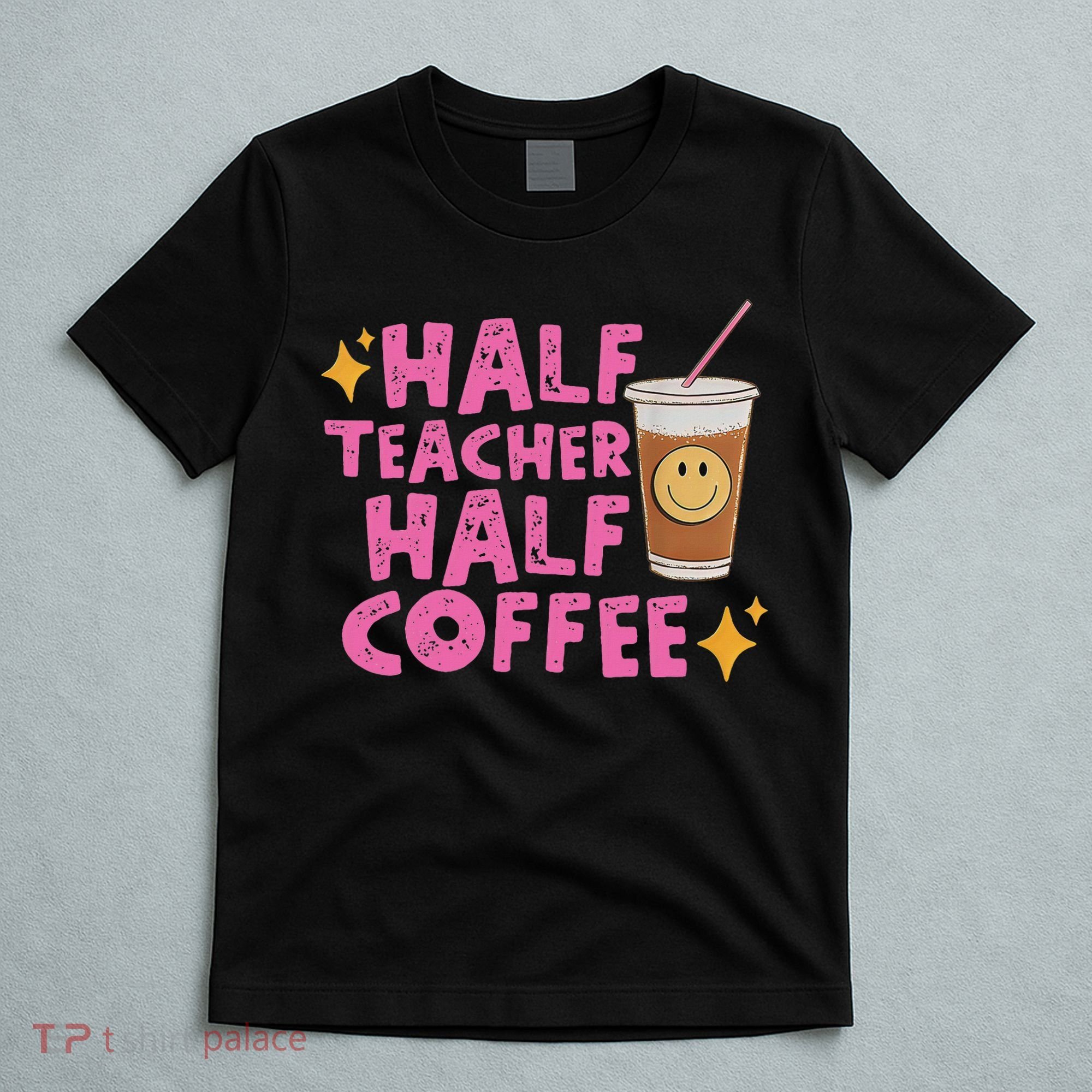 Half Teacher Half Coffee T-Shirt
