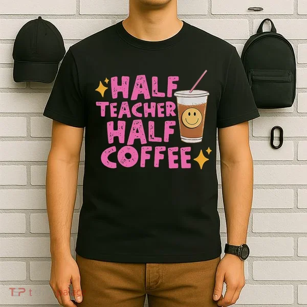 Half Teacher Half Coffee T-Shirt