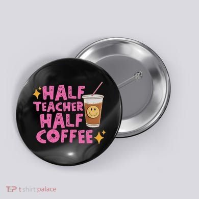 Half Teacher Half Coffee Button