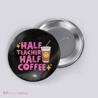 Half Teacher Half Coffee Button thumb 0