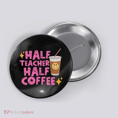Half Teacher Half Coffee Button