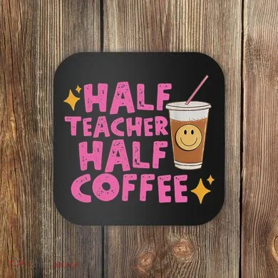 Half Teacher Half Coffee Coaster