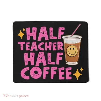 Half Teacher Half Coffee Mousepad