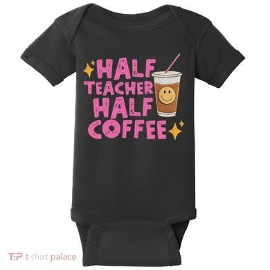 Half Teacher Half Coffee Baby Bodysuit