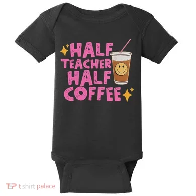 Half Teacher Half Coffee Baby Bodysuit