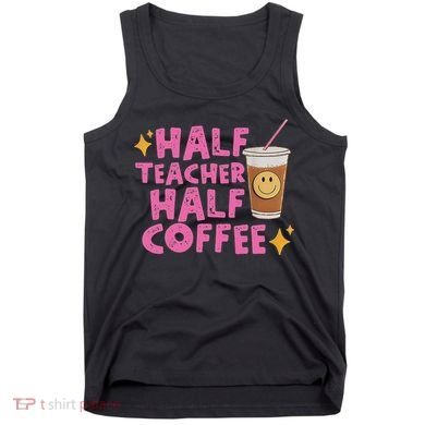 Half Teacher Half Coffee Tank Top