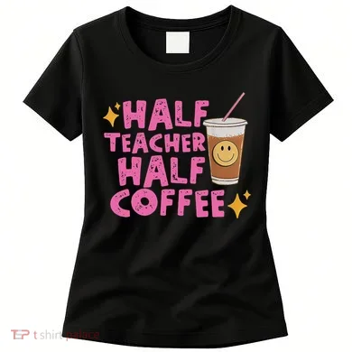 Half Teacher Half Coffee Women's T-Shirt