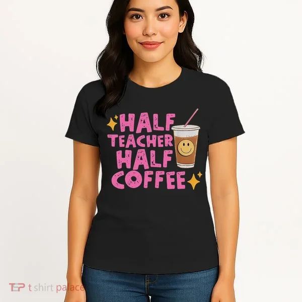 Half Teacher Half Coffee Women's T-Shirt